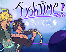FISHTIME! - a BAT & MTR ghost story