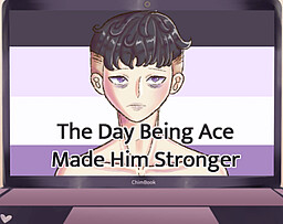 The Day Being Ace Made Him Stronger