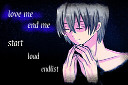 love me end me