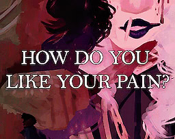 How Do You Like Your Pain?