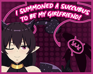 I Summoned A Succubus To Be My Girlfriend!