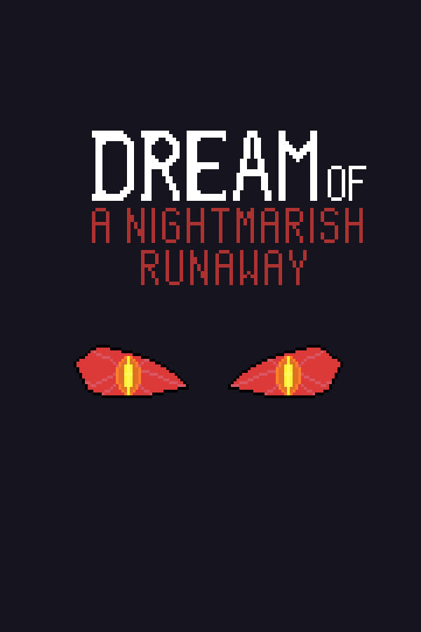 Dream of a Nightmarish Runaway