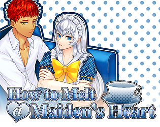 How to Melt a Maiden's Heart