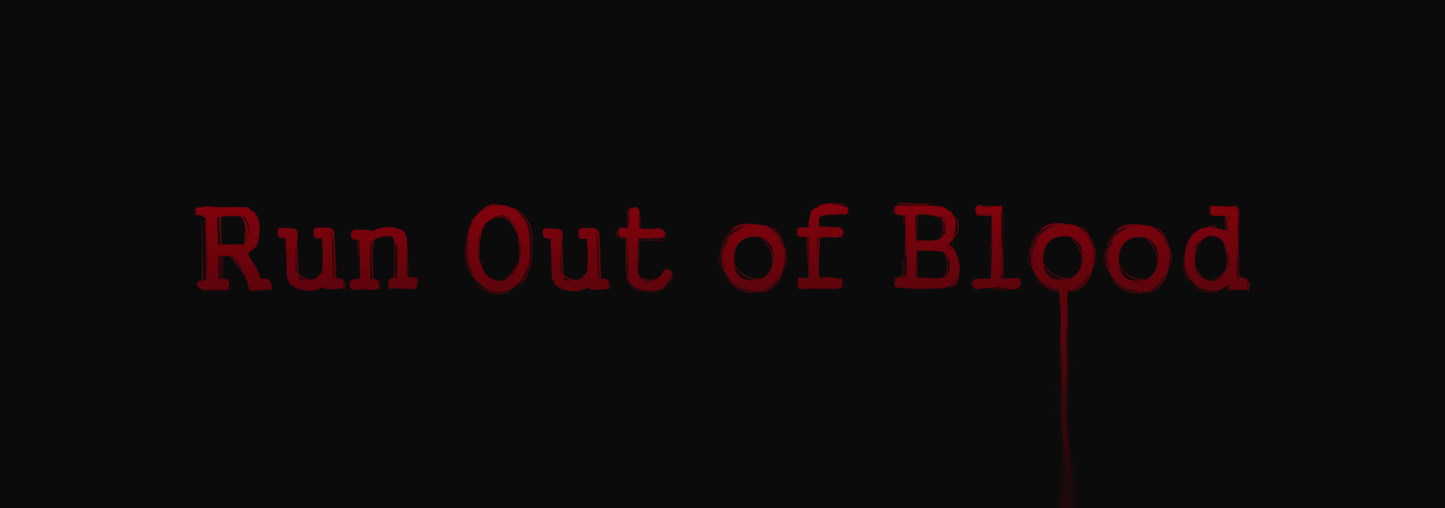 Run Out of Blood