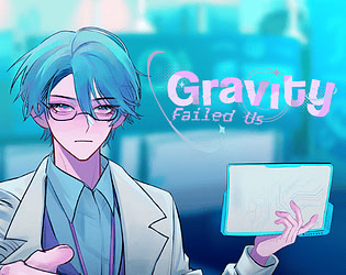 Gravity Failed Us