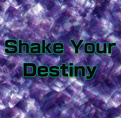 Shake Your Destiny
