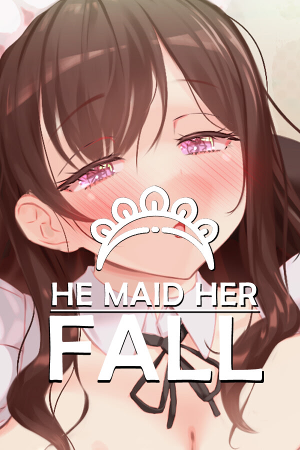 He Maid Her Fall