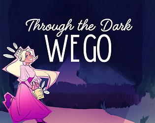 Through the Dark We Go