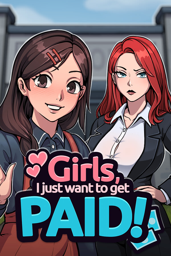 Girls, I just want to get paid!