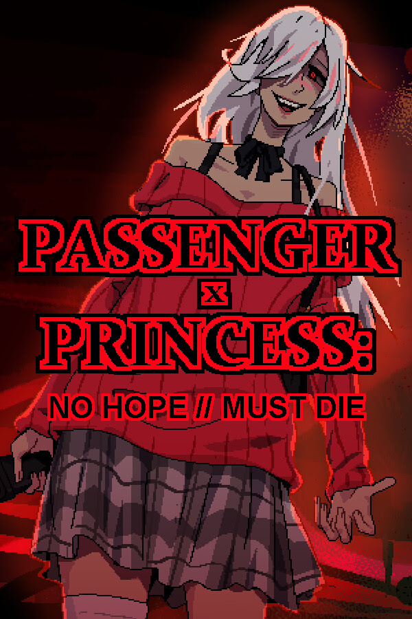 PASSENGER x PRINCESS: NO HOPE // MUST DIE