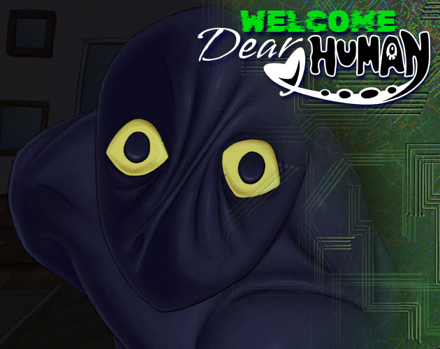 Welcome, Dear Human