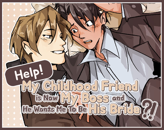 Help! My Childhood Friend Is Now My Boss and He Wants Me To Be His Bride?!