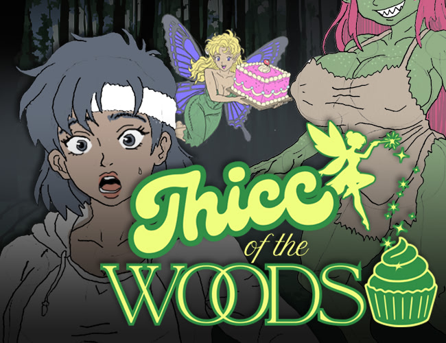 Thicc of the Woods