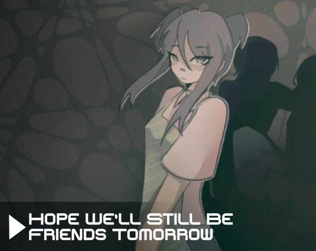 Hope We'll Still Be Friends Tomorrow