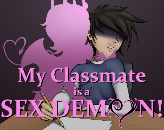 My Classmate Is A Sex Demon!
