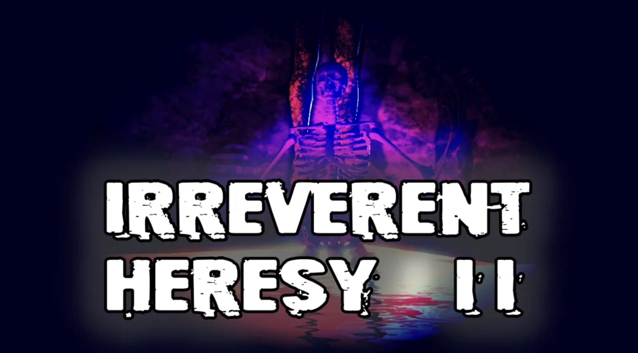 Irreverent Heresy 2