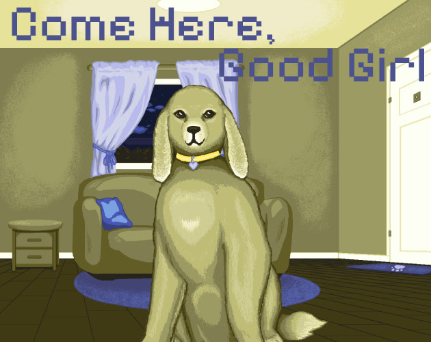 Come Here, Good Girl